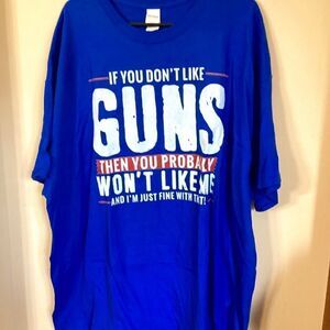 IF YOU DON’T LIKE GUNS THEN YOU PROBABLY WON’T LIKE ME 3XL t-shirt NWOT Blue